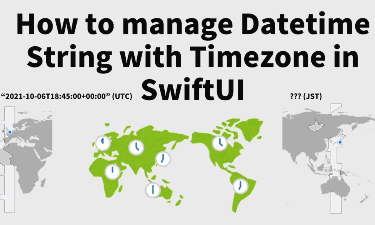 SwiftUI ] タイムゾーン を意識した 日付, 時刻 文字列 を 扱う方法 | Rambling and Delving